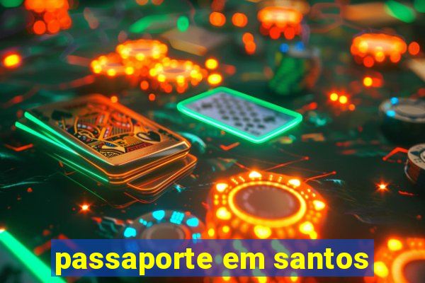 passaporte em santos